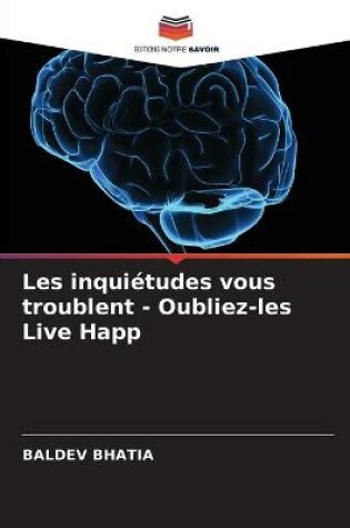 Cover of Les inquiétudes vous troublent - Oubliez-les Live Happ