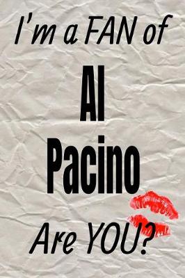 Cover of I'm a Fan of Al Pacino Are You? Creative Writing Lined Journal