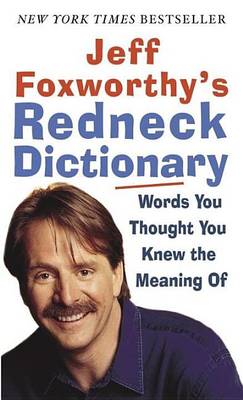 Book cover for Jeff Foxworthy's Redneck Dictionary: Words You Thought You Knew the Meaning of