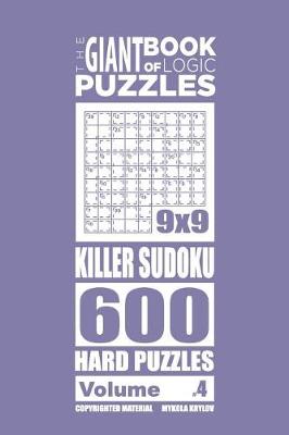 Book cover for The Giant Book of Logic Puzzles - Killer Sudoku 600 Hard Puzzles (Volume 4)