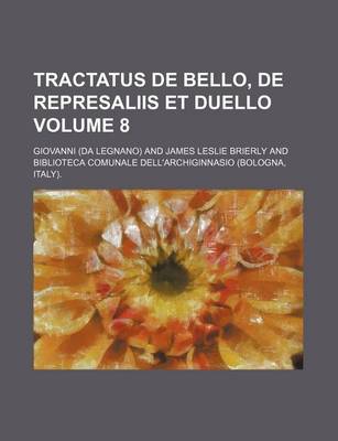 Book cover for Tractatus de Bello, de Represaliis Et Duello Volume 8