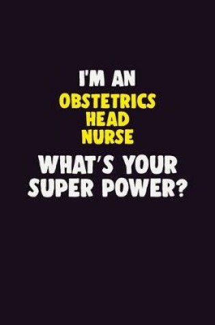 Cover of I'M An Obstetrics head nurse, What's Your Super Power?