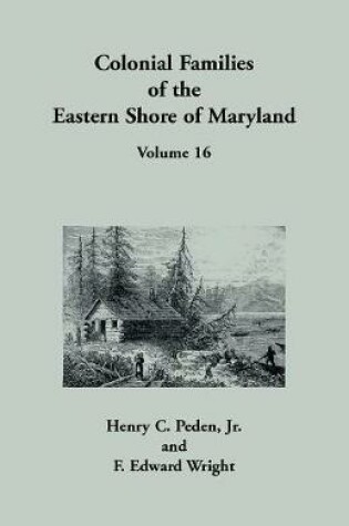 Cover of Colonial Families of the Eastern Shore of Maryland, Volume 16