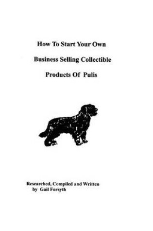 Cover of How To Start Your Own Business Selling Collectible Products Of Pulis
