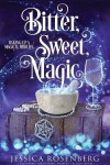 Book cover for Bitter, Sweet, Magic