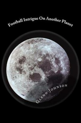 Cover of Football Intrigue On Another Planet