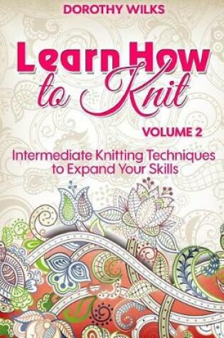 Cover of Learn How to Knit Volume 2