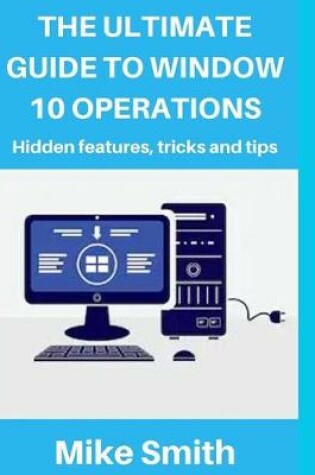 Cover of The Ultimate Guide to Windows 10 Operations