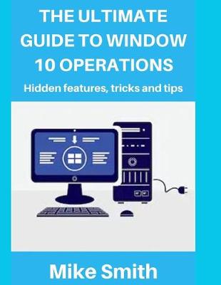 Book cover for The Ultimate Guide to Windows 10 Operations