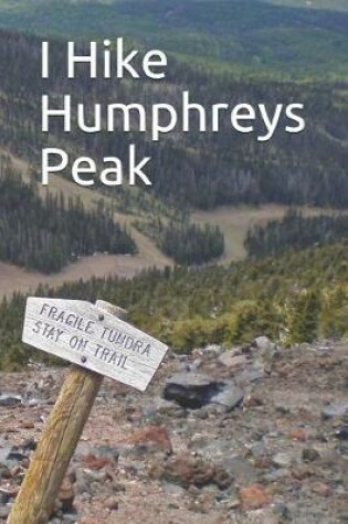 Cover of I Hike Humphreys Peak