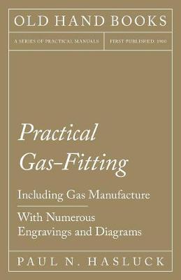 Book cover for Practical Gas-Fitting - Including Gas Manufacture - With Numerous Engravings and Diagrams