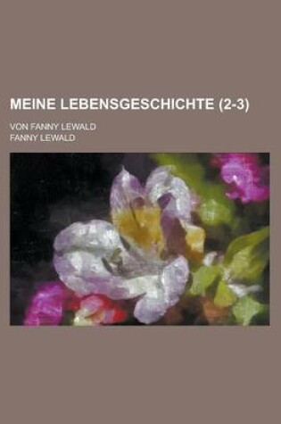 Cover of Meine Lebensgeschichte (2-3); Von Fanny Lewald