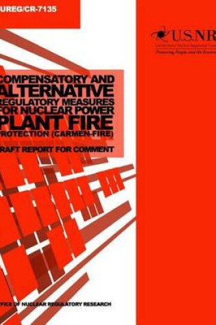 Cover of Compensatory and Alternative Regulatory Measures for Nuclear Power Plant Fire Protection (Carmen-Fire)