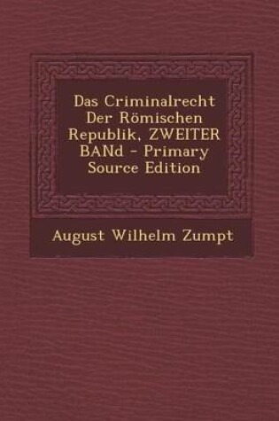 Cover of Das Criminalrecht Der Romischen Republik, Zweiter Band - Primary Source Edition