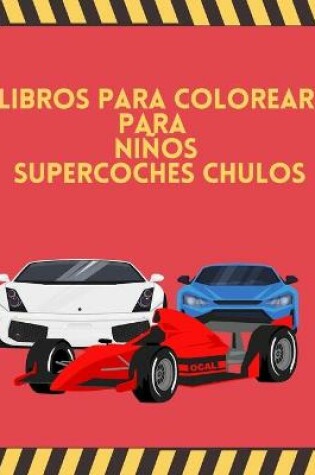 Cover of Libros para colorear para niños Supercoches Chulos