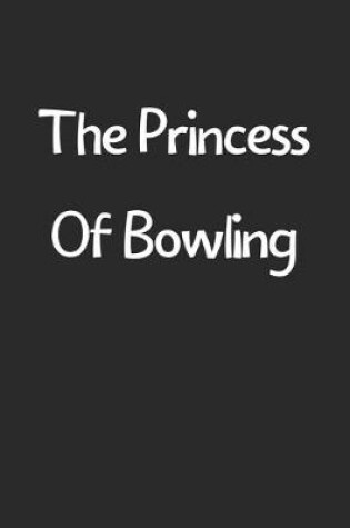 Cover of The Princess Of Bowling