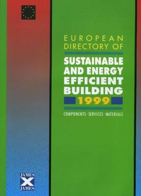 Book cover for European Directory of Sustainable and Energy Efficient Building 1999: Components, Services, Materials