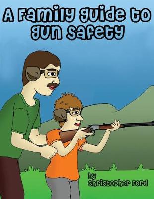 Book cover for A Family Guide to Gun Safety