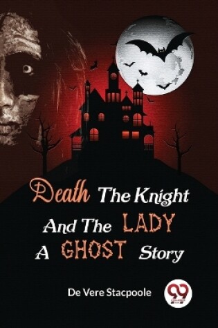 Cover of Death the Knight and the Lady a Ghost Story