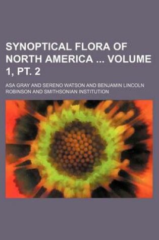 Cover of Synoptical Flora of North America Volume 1, PT. 2