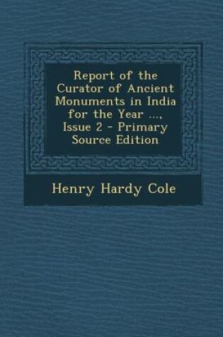 Cover of Report of the Curator of Ancient Monuments in India for the Year ..., Issue 2