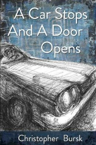 Cover of A Car Stops A Door Opens