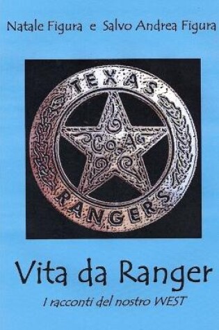 Cover of Vita Da Ranger - I Racconti Del Nostro West