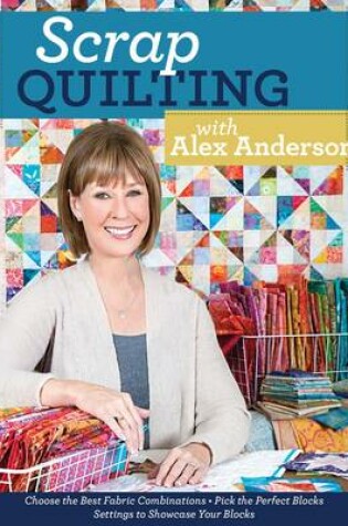 Cover of Scrap Quilting with Alex Anderson