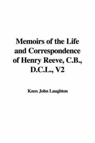 Cover of Memoirs of the Life and Correspondence of Henry Reeve, C.B., D.C.L., V2