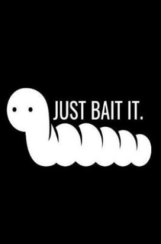 Cover of Just Bait It