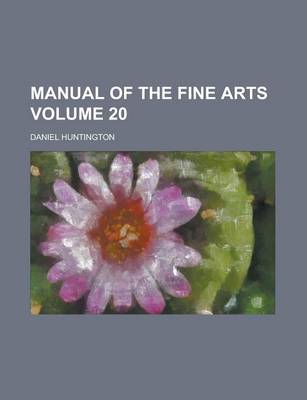 Book cover for Manual of the Fine Arts Volume 20