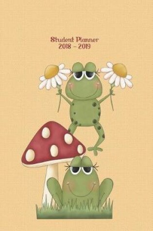 Cover of Student Planner 2018 - 2019; Frogs