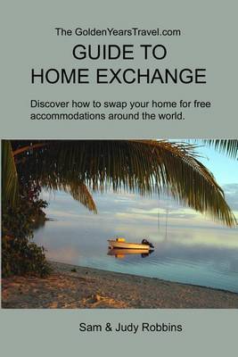 Book cover for The GoldenYearsTravel.com GUIDE TO HOME EXCHANGE