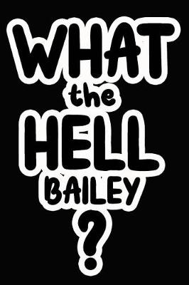 Book cover for What the Hell Bailey?