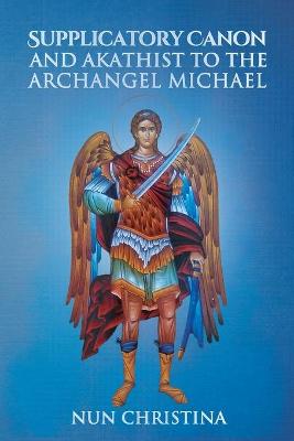 Book cover for Supplicatory Canon and Akathist to the Archangel Michael