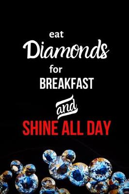 Book cover for Eat Diamonds for Breakfast and Shine All Day