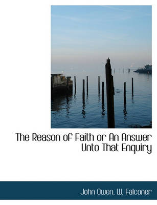 Book cover for The Reason of Faith or an Answer Unto That Enquiry