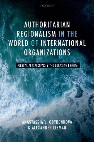 Cover of Authoritarian Regionalism in the World of International Organizations