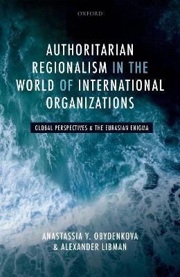 Book cover for Authoritarian Regionalism in the World of International Organizations