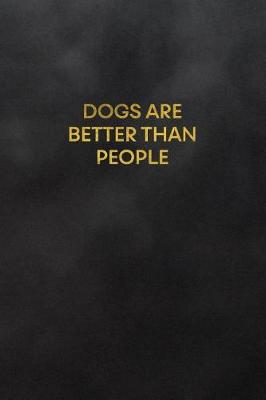 Book cover for Dogs Are Better Than People