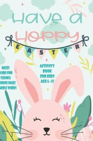 Cover of Have A Hoppy Easter Activity Book For Kids Age 6-12