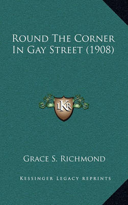 Book cover for Round the Corner in Gay Street (1908)