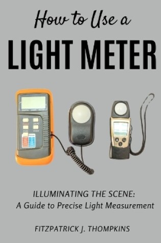 Cover of How to Use a Light Meter