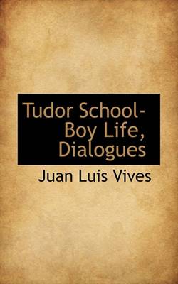 Book cover for Tudor School-Boy Life, Dialogues