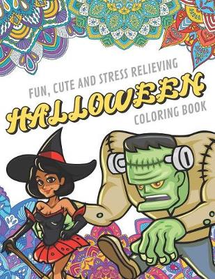 Book cover for Fun Cute And Stress Relieving Halloween Coloring Book