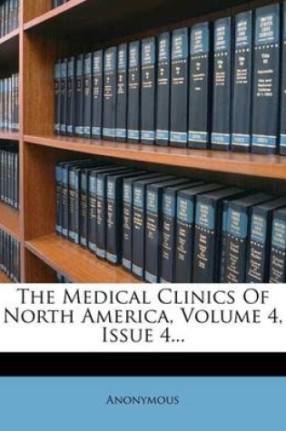 Cover of The Medical Clinics of North America, Volume 4, Issue 4...