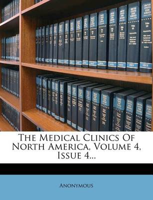 Book cover for The Medical Clinics of North America, Volume 4, Issue 4...