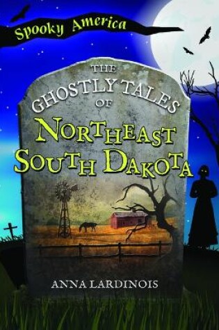 Cover of The Ghostly Tales of Northeast South Dakota