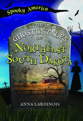 Cover of The Ghostly Tales of Northeast South Dakota