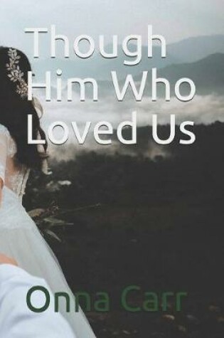 Cover of Though Him Who Loved Us